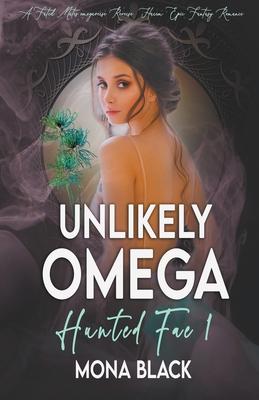 Unlikely Omega: a Fated Mates Omegaverse Reverse Harem Epic Fantasy Romance