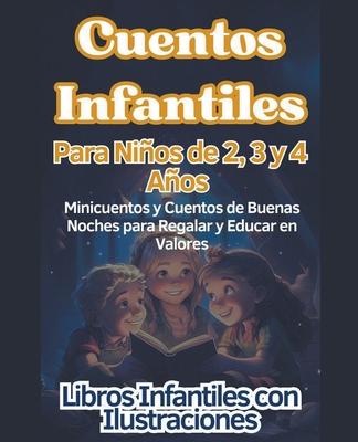 Cuentos Infantiles Para Nios de 2, 3 y 4 Aos Minicuentos y Cuentos de Buenas Noches para Regalar y Educar en Valores