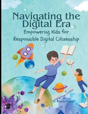 Navigating the Digital Era: Empowering Kids for Responsible Digital Citizenship