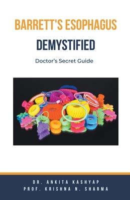 Barretts Esophagus Demystified: Doctor's Secret Guide