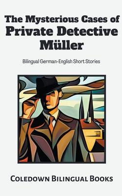 The Mysterious Cases of Private Detective Mller: Bilingual German-English Short Stories Subscription