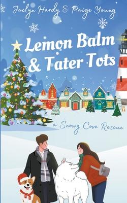 Lemon Balm & Tater Tots: a Snowy Cove Rescue