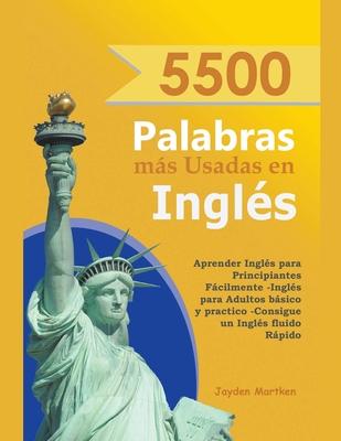 5500 Palabras ms Usadas en Ingls: Aprender Ingls para Principiantes Fcilmente-Ingls para Adultos Bsico y Practico - Consigue un Ingls Fluido R