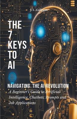 The 7 Keys to AI: Navigating the AI Revolution