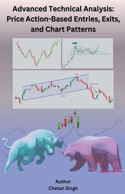 Advanced Technical Analysis: Price Action-Based Entries, Exits, and Chart Patterns