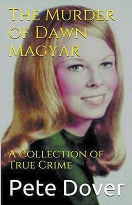 The Murder of Dawn Magyar