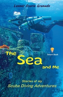 The Sea and Me: Stories of My Scuba Diving Adventures