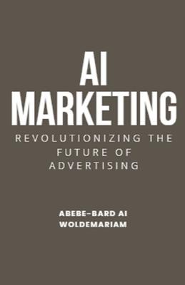 AI Marketing: Revolutionizing the Future of Advertising