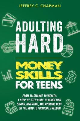 Adulting Hard Money Skills for Teens