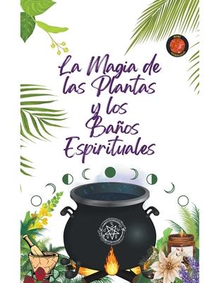 La Magia de las Plantas y los Baos Espirituales