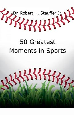 50 Greatest Moments in Sports