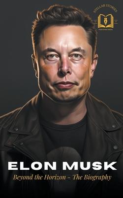 Elon Musk: A Visionary's Journey - The Biography