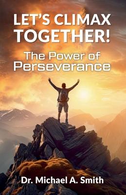 Let's Climax Together: The Power of Perseverance