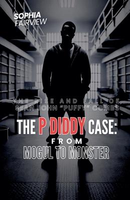 The P Diddy Case - From Mogul to Monster