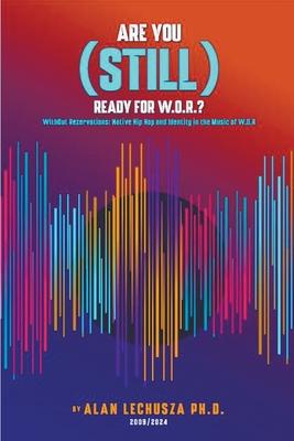 Are You (Still) Ready For W.O.R.?: Without Reservations: Native Hip Hop and Identity in the Music of W.O.R.