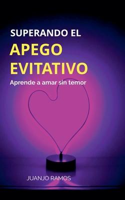 Superando el apego evitativo: aprende a amar sin temor