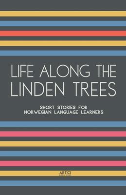 Life Along The Linden Trees: Short Stories for Norwegian Language Learners