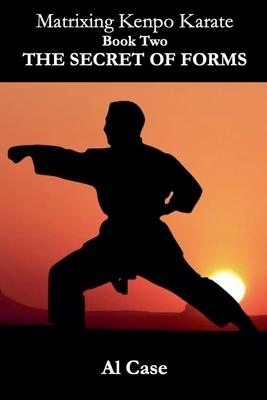 Matrixing Kenpo Karate: The Secret of Forms