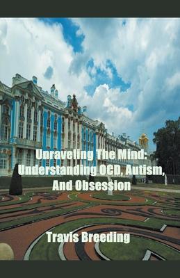 Unraveling The Mind: Understanding OCD, Autism, And Obsession