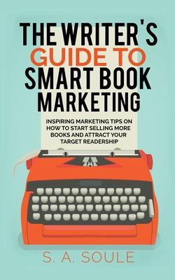 The Writer's Guide to Smart Book Marketing