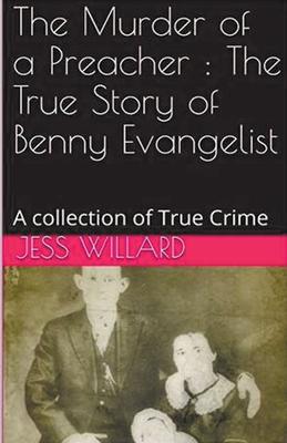 The Murder of a Preacher: The True Story of Benny Evangelist