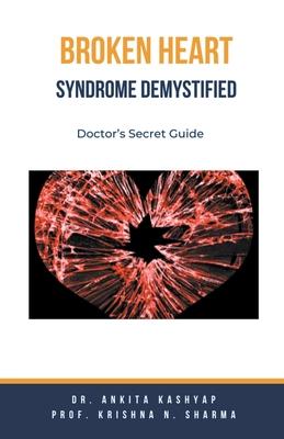 Broken Heart Syndrome Demystified: Doctor's Secret Guide