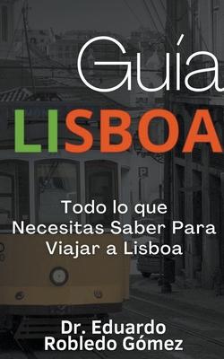 Gua Lisboa Todo lo que Necesitas Saber Para Viajar a Lisboa