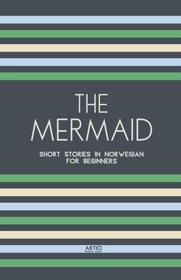 The Mermaid: Short Stories in Norwegian for Beginners