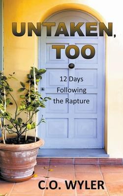 Untaken, Too: 12 Days Following the Rapture