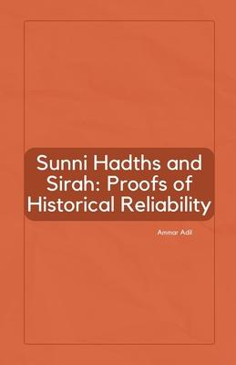 Sunni Hadiths and Sirah: Proofs of Historical Reliability