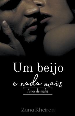 Um beijo e nada mais - amor de mfia