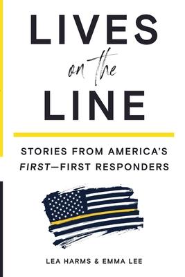 Lives on the Line: Stories from America's First-First Responders