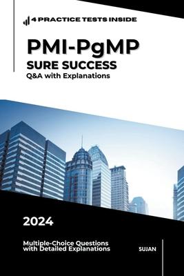 PMI-PgMP SURE SUCCESS: Q&A with Explanations