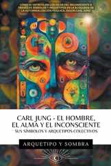 Carl Jung - El Hombre, El Alma y El Inconsciente: Sus Smbolos y Arquetipos Colectivos Subscription