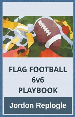 FLAG FOOTBALL 6v6 PLAYBOOK