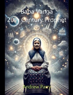 Baba Vanga: 20th Century Prophet