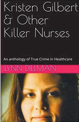 Kristen Gilbert & Other Killer Nurses