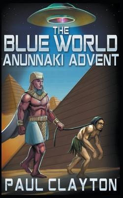 The Blue World: Anunnaki Advent