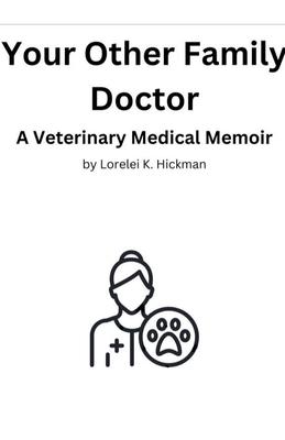 Your Other Family Doctor: A Veterinary Medical Memoir