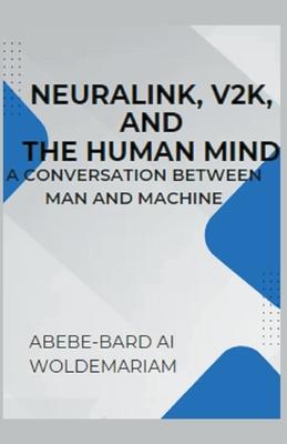 Neuralink, V2K, and the Human Mind: A Conversation Between Man and Machine