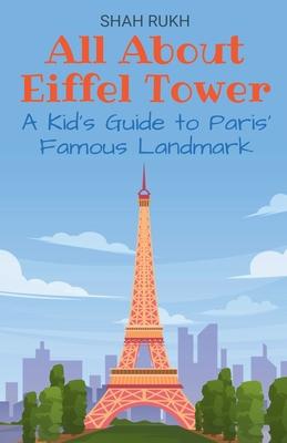 All About Eiffel Tower: A Kid's Guide to Paris' Famous Landmark