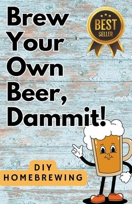 DIY Brewing Beer At Home: Brew Your Own Beer, Dammit Subscription