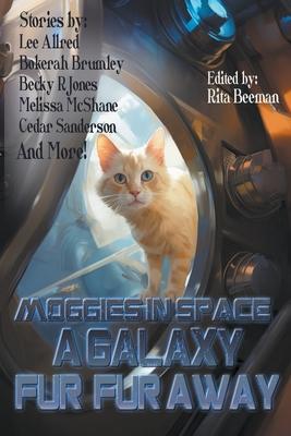 Moggies in Space: A Galaxy Fur, Fur Away