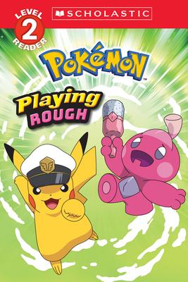 Playing Rough (Pokmon: Scholastic Reader, Level 2) Subscription