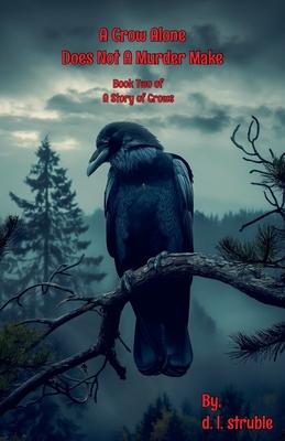 A Crow Alone Does Not A Murder Make