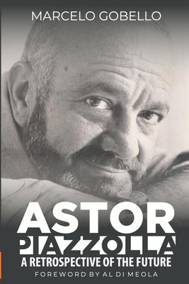 Astor Piazzolla - A Retrospective Of The Future