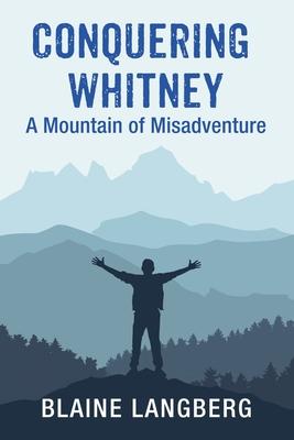 Conquering Whitney: A Mountain of Misadventure