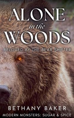 Alone in the Woods: Beloved by the Bear Shifter