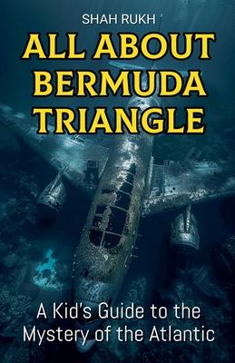 All About Bermuda Triangle: A Kid's Guide to the Mystery of the Atlantic