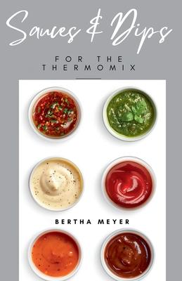 Sauces and Dips For The Thermomix